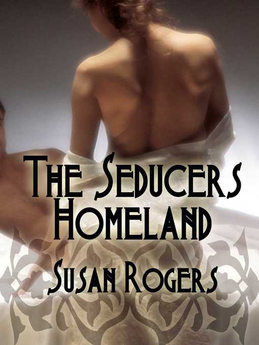 Title details for The Seducer's Homeland by Susan Rogers - Available
